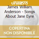James William Anderson - Songs About Jane Eyre cd
