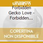 Forbidden Gecko Love - Forbidden Gecko Love cd musicale di Forbidden Gecko Love