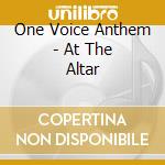 One Voice Anthem - At The Altar cd