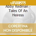 Abby Redman - Tales Of An Heiress cd