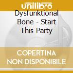 Dysfunktional Bone - Start This Party cd