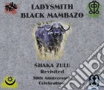 Ladysmith Black Mambazo - Shaka Zulu Revisited: 30Th Anniversary Celebration cd