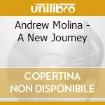 Andrew Molina - A New Journey cd musicale di Andrew Molina