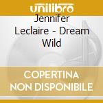 Jennifer Leclaire - Dream Wild cd