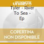 Tyler - River To Sea - Ep cd