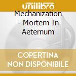 Mechanization - Mortem In Aeternum cd