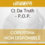 Ct Da Truth - P.O.P. cd