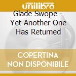Glade Swope - Yet Another One Has Returned cd