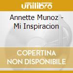 Annette Munoz - Mi Inspiracion cd musicale di Annette Munoz