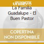 La Familia Guadalupe - El Buen Pastor cd