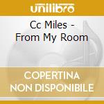 Cc Miles - From My Room cd