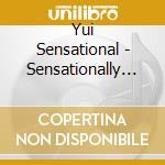 Yui Sensational - Sensationally Sensational cd musicale di Yui Sensational