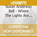 Susan Anderson Bell - Where The Lights Are Low cd musicale di Susan Anderson Bell