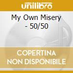 My Own Misery - 50/50 cd