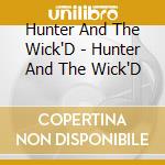 Hunter And The Wick'D - Hunter And The Wick'D cd
