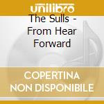 The Sulls - From Hear Forward cd