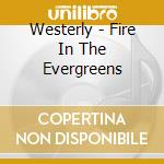 Westerly - Fire In The Evergreens cd