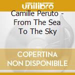 Camille Peruto - From The Sea To The Sky cd
