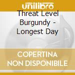 Threat Level Burgundy - Longest Day cd