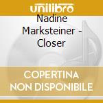 Nadine Marksteiner - Closer cd musicale di Nadine Marksteiner