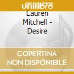 Lauren Mitchell - Desire cd musicale di Lauren Mitchell