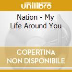 Nation - My Life Around You cd