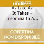As Late As It Takes - Insomnia In A Minor cd musicale di As Late As It Takes