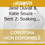 Janie Duvall & Katie Souza - Bent 2: Soaking In Your Inheritance cd