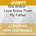 Rita Weber - Love Notes From My Father cd