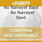 No Nameyet Band - No Nameyet Band cd