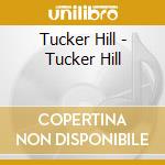 Tucker Hill - Tucker Hill cd