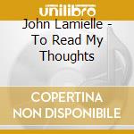 John Lamielle - To Read My Thoughts cd