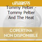 Tommy Peltier - Tommy Peltier And The Heat cd
