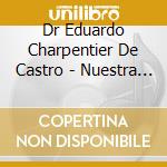 Dr Eduardo Charpentier De Castro - Nuestra Musica Sin Fronteras Iii: Panama cd