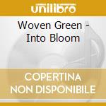 Woven Green - Into Bloom cd musicale di Woven Green