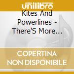Kites And Powerlines - There'S More Here Than Black & White cd