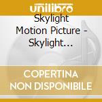 Skylight Motion Picture - Skylight Motion Picture cd musicale di Skylight Motion Picture