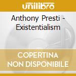 Anthony Presti - Existentialism cd