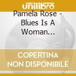 Pamela Rose - Blues Is A Woman (Original Cast Recording) cd