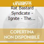 Rat Bastard Syndicate - Ignite - The Rat Bastard Rebellion cd