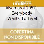 Alsamarol 2057 - Everybody Wants To Live! cd