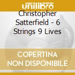 Christopher Satterfield - 6 Strings 9 Lives cd