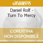 Daniel Rolf - Turn To Mercy cd