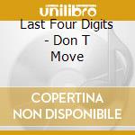 Last Four Digits - Don T Move cd
