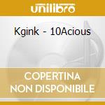 Kgink - 10Acious cd