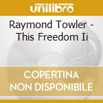 Raymond Towler - This Freedom Ii cd