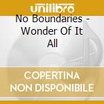 No Boundaries - Wonder Of It All cd