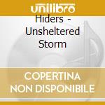 Hiders - Unsheltered Storm cd