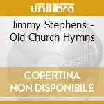 Jimmy Stephens - Old Church Hymns cd