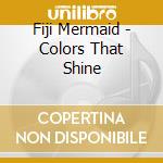 Fiji Mermaid - Colors That Shine